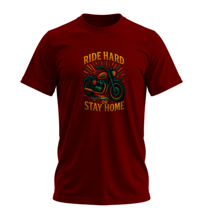 Ride Hard or Stay Home Motosiklet - 10 Farklı Renk - Unisex Rahat Kalıp Baskılı Tişört - Moto Garage Collection