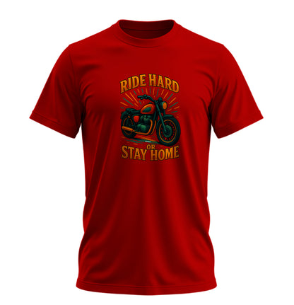 Ride Hard or Stay Home Motosiklet - 10 Farklı Renk - Unisex Rahat Kalıp Baskılı Tişört - Moto Garage Collection