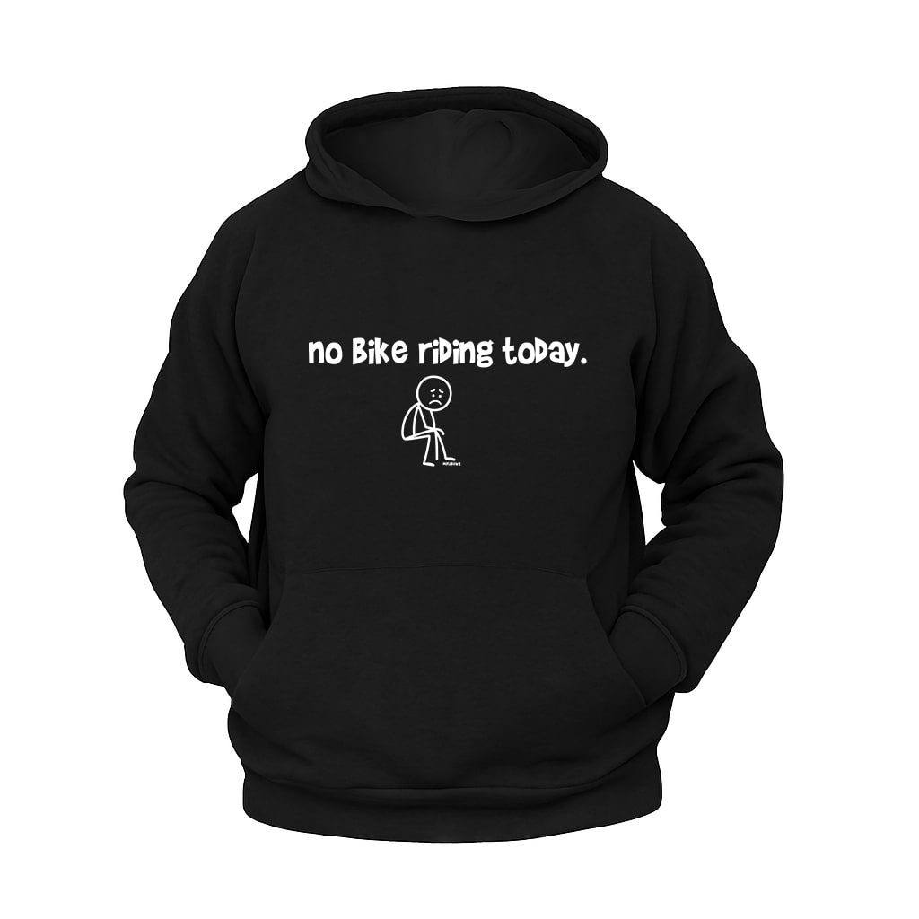 No Bike Riding Today Motosiklet Hoodie – Şardonlu Kalın Unisex Motosiklet Kapüşonlu Sweatshirt - Hoodie Collection